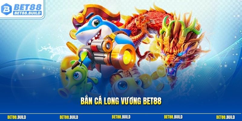 Bắn cá Long Vương