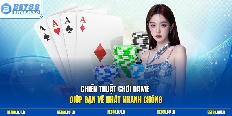 Chiến thuật chơi game giúp bạn về nhất nhanh chóng