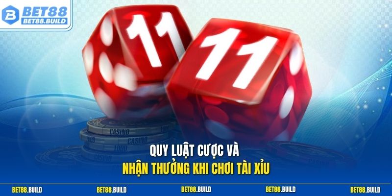 Quy luật cược và nhận thưởng khi chơi tài xỉu